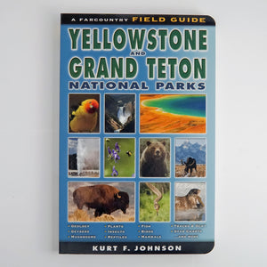 BK 10 FIELD GUIDE YELLOWSTONE & GRAND TETON NATIONAL PARKS BY KURT F. JOHNSON #21036651 D2 MAR24