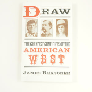 BK 8 DRAW: THE GREATEST GUNFIGHTS OF THE AMERICAN WEST BY JAMES REASONER #21034269 D2 DEC23