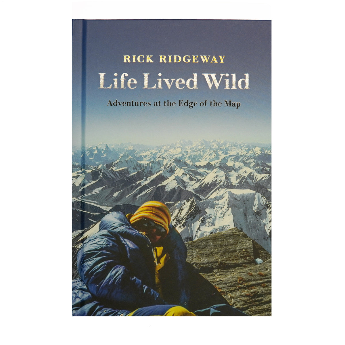 Life Lived Wild: Adventures at the Edge of the Map by Rick Ridgeway ...