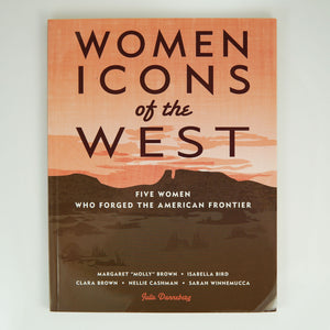 BK 6 WOMEN ICONS OF THE WEST BY JULIE DANNEBERG #21032395 D2 AUG23