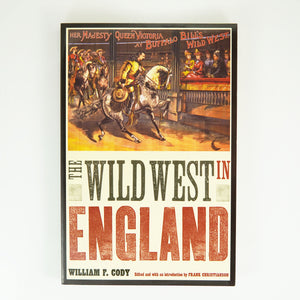 BK 1 THE WILD WEST IN ENGLAND BY WILLIAM F. CODY #21034698 D2 OCT23
