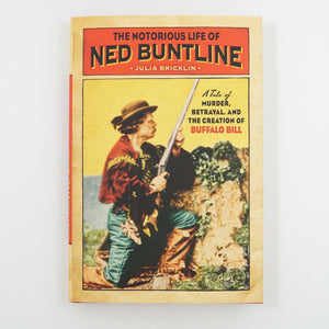 BK 1 THE NOTORIOUS LIFE OF NED BUNTLINE BY JULIA BRICKLIN #11767 D2 DEC23