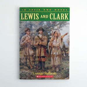 BK 18 IN THEIR OWN WORDS LEWIS AND CLARK BY GEORGE SULLIVAN #21031611 D2 AUG23
