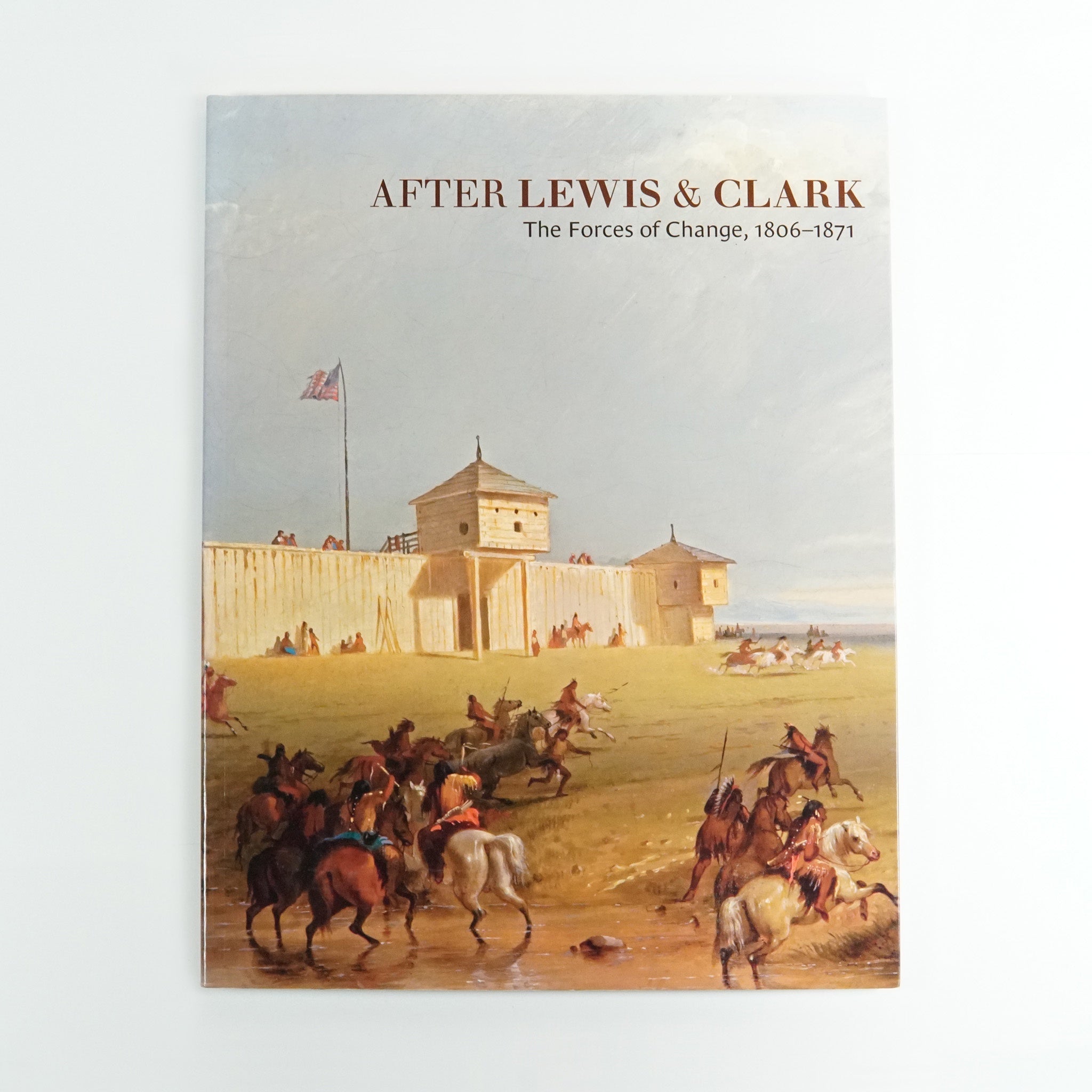 BK 2 AFTER LEWIS & CLARK THE FORCES OF CHANGE BY GARY ALLEN HOOD #21040668 OCT22