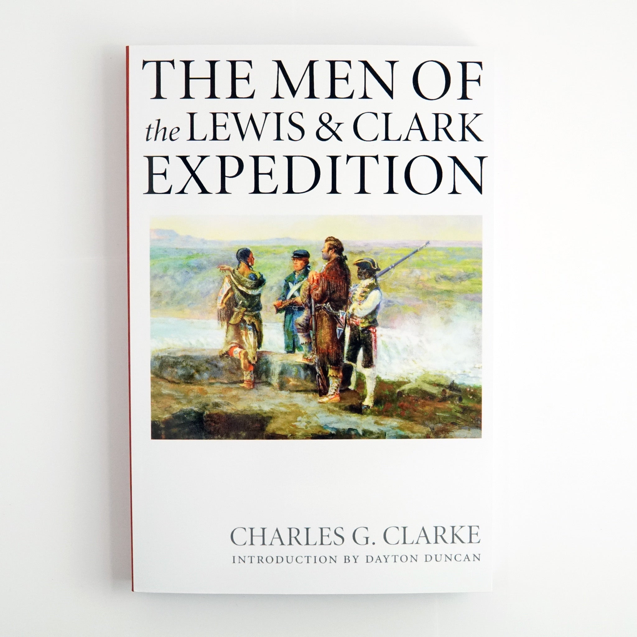 BK 3 THE MEN OF THE LEWIS & CLARK EXPEDITION BY CHARLES G. CLARKE #21047619 D2 MAR24