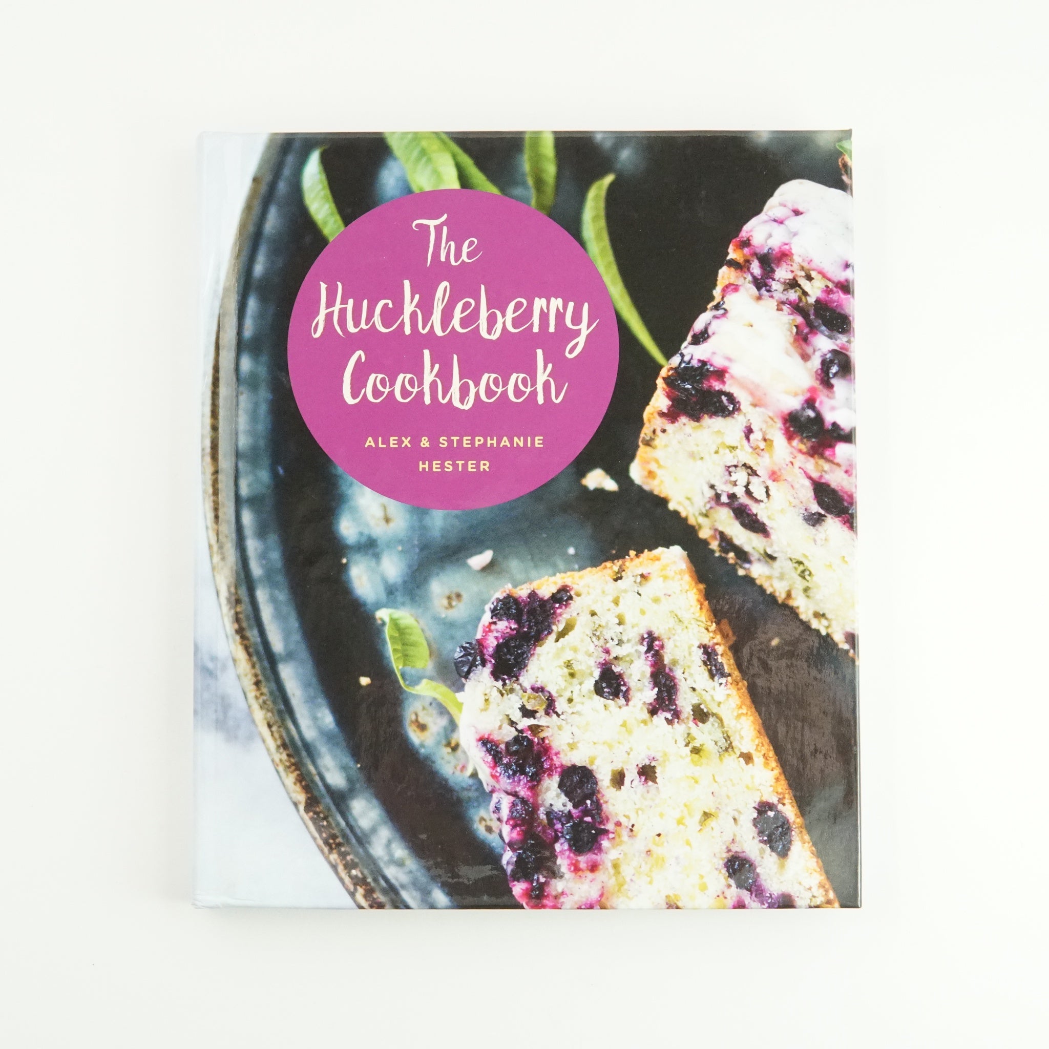 BKCK 15 THE HUCKLEBERRY COOKBOOK BY ALEX HESTER, STEPHANIE HESTER #21045873 D2 DEC23