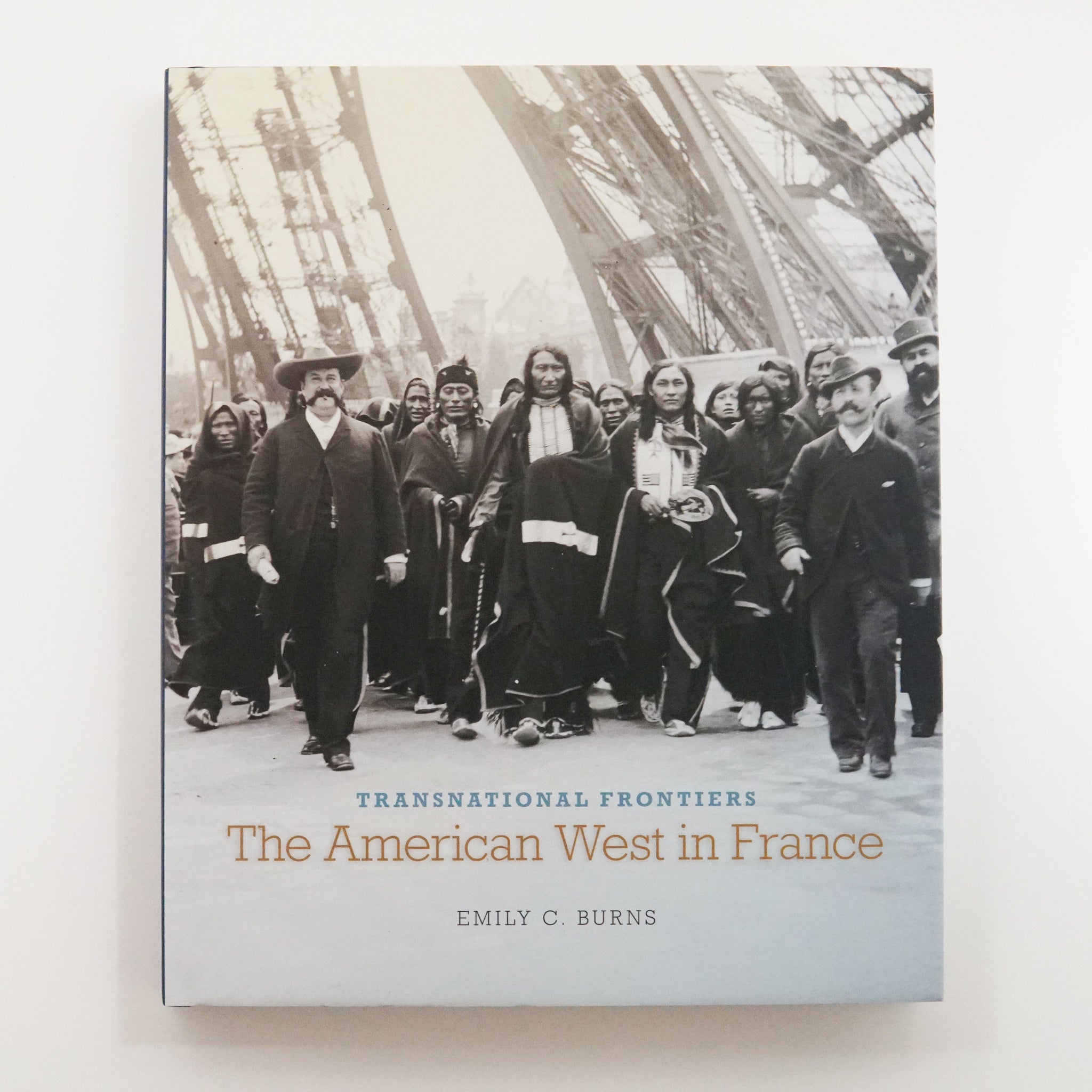 BK 14 TRANSNATIONAL FRONTIERS - THE AMERICAN WEST IN FRANCE BY EMILY C. BURNS #21046981 OCT22
