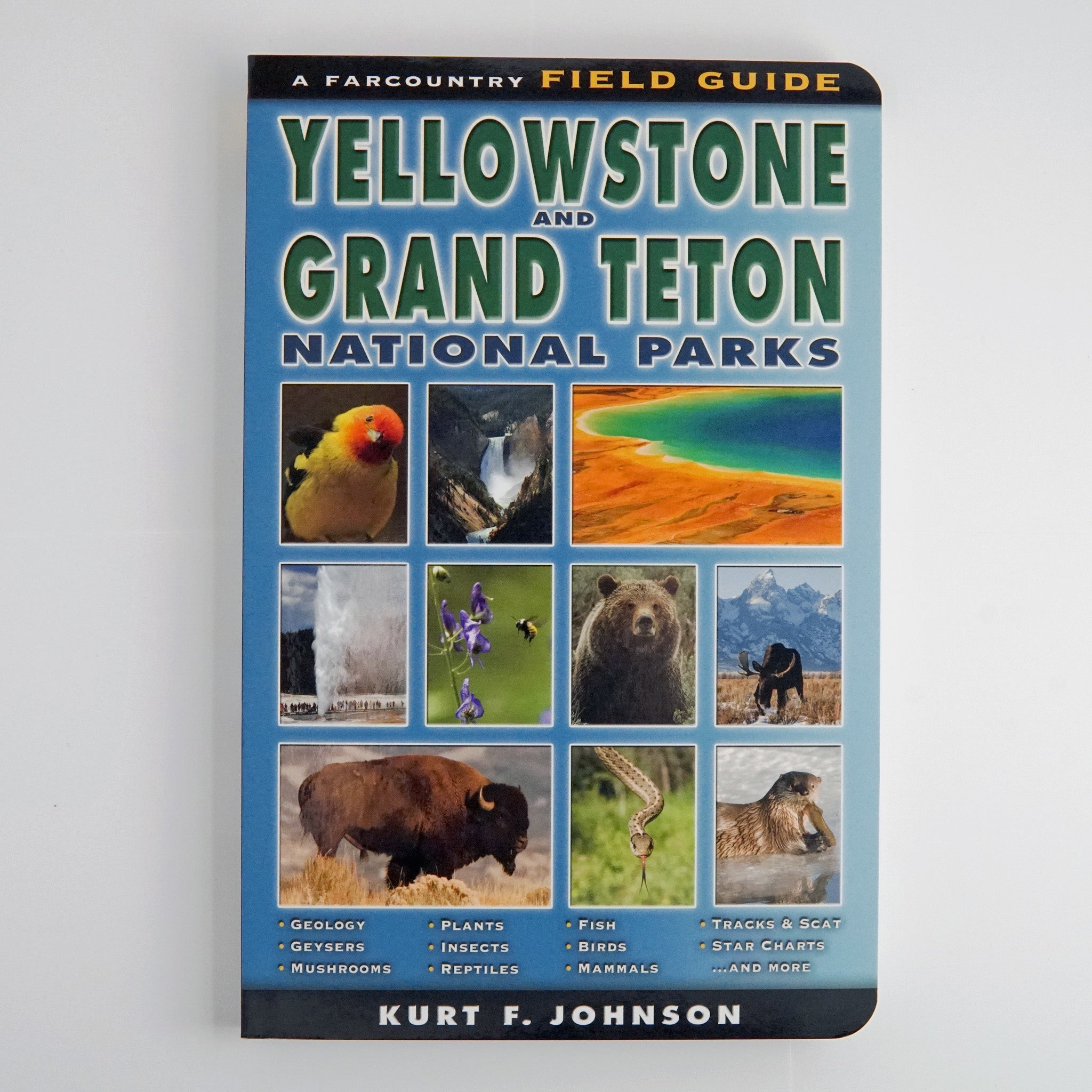 BK 10 FIELD GUIDE YELLOWSTONE & GRAND TETON NATIONAL PARKS BY KURT F. JOHNSON #21036651 D2 AUG23