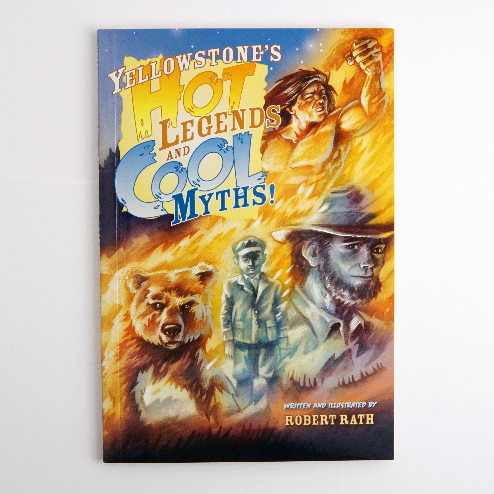 BK 19 YELLOWSTONE'S HOT LEGENDS AND COOL MYTHS  BY ROBERT RATH #21029959 D2 MAY23