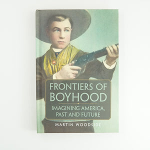 Frontiers of Boyhood by Martin Woodside
