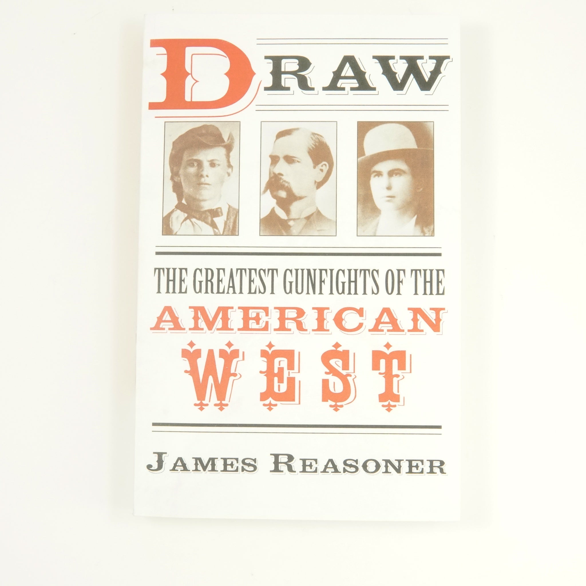 BK 8 DRAW: THE GREATEST GUNFIGHTS OF THE AMERICAN WEST BY JAMES REASONER #21034269 D2 SEPT23